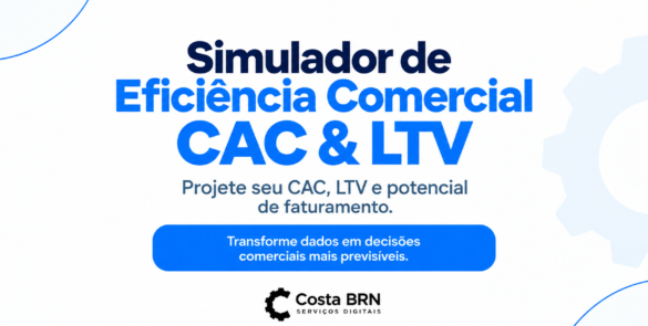 Ciência Comercial: Costa BRN lança Simulador de Eficiência para projetar CAC, LTV e ganho de faturamento